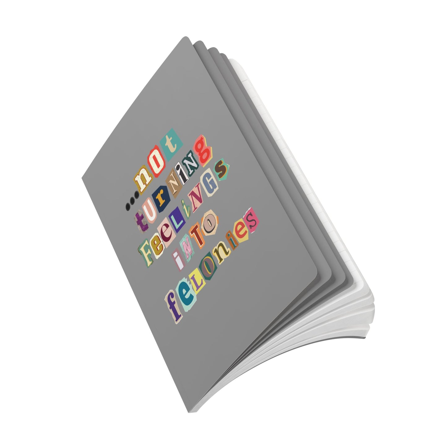"...not turning feelings into felonies" Softcover Journal