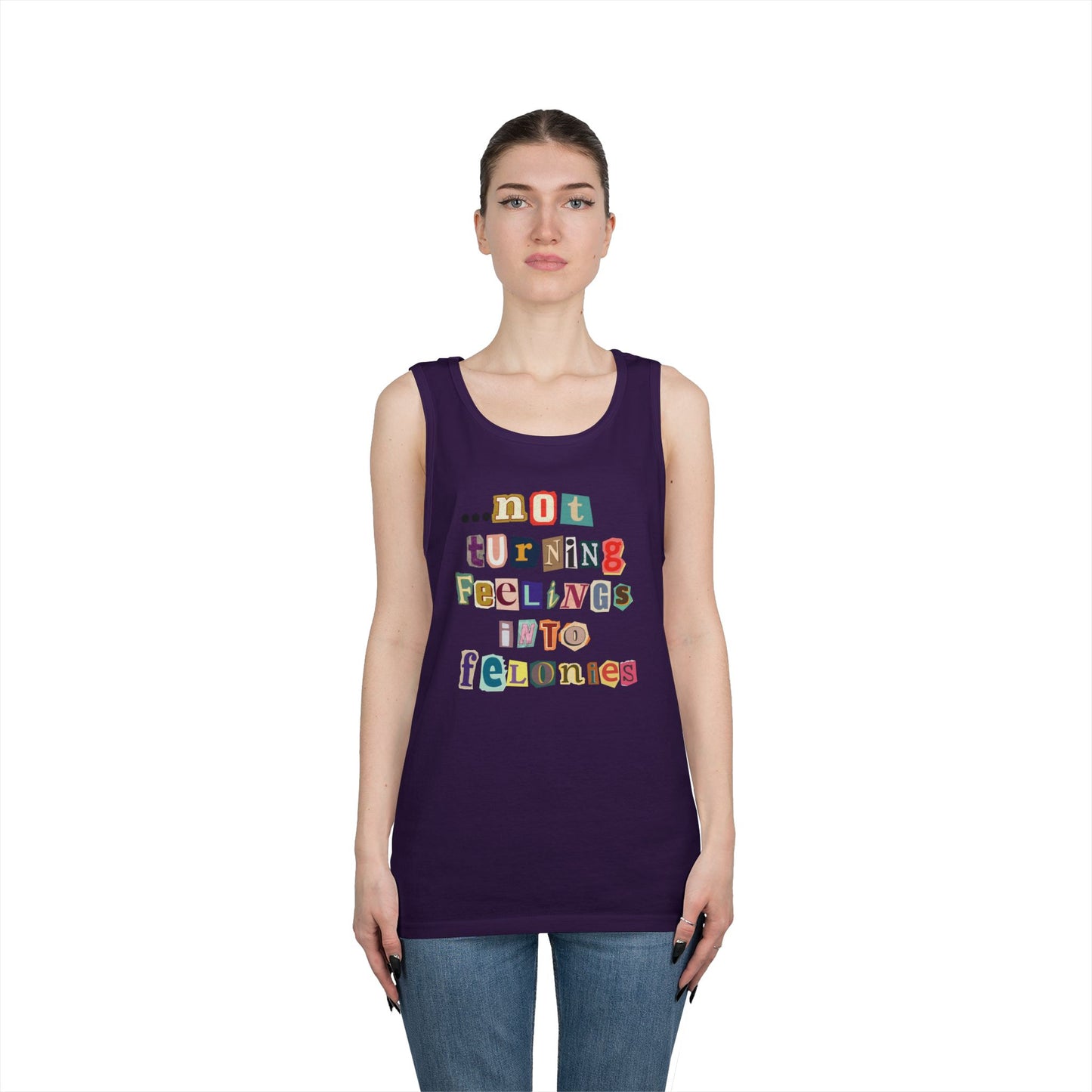 "...not turning feelings into felonies" Unisex Tank