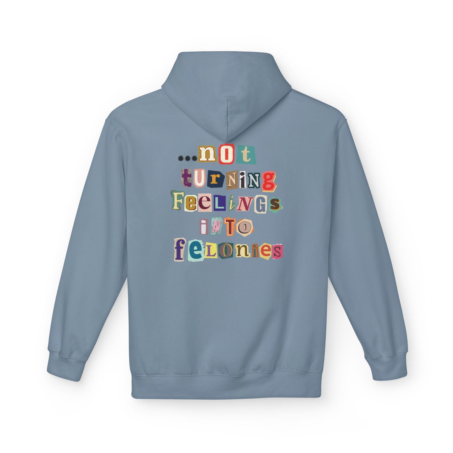 "...not turning feelings into felonies" Unisex Fleece Hoodie