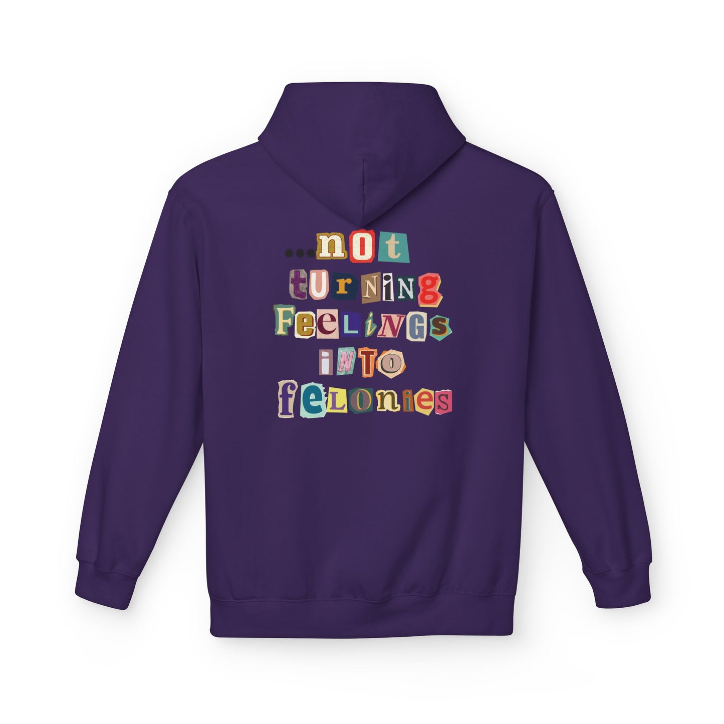 "...not turning feelings into felonies" Unisex Fleece Hoodie
