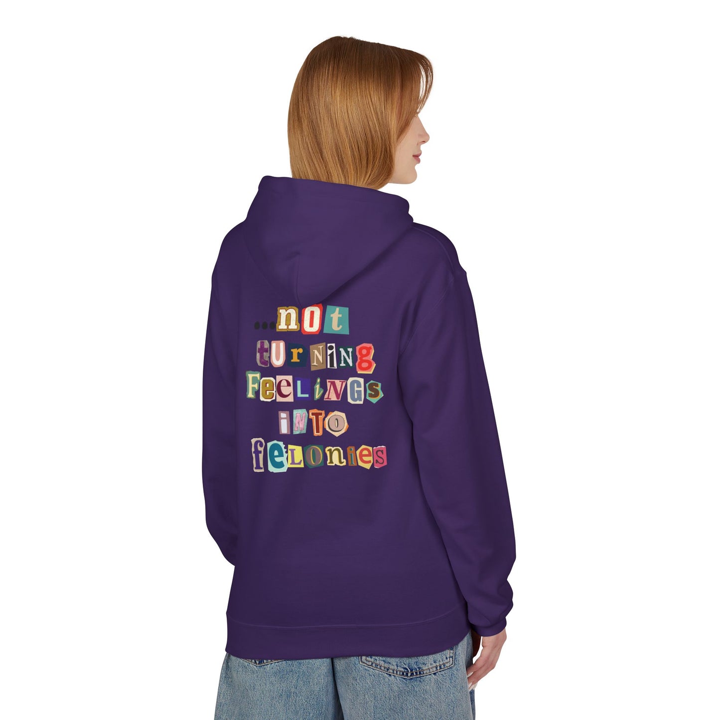 "...not turning feelings into felonies" Unisex Fleece Hoodie