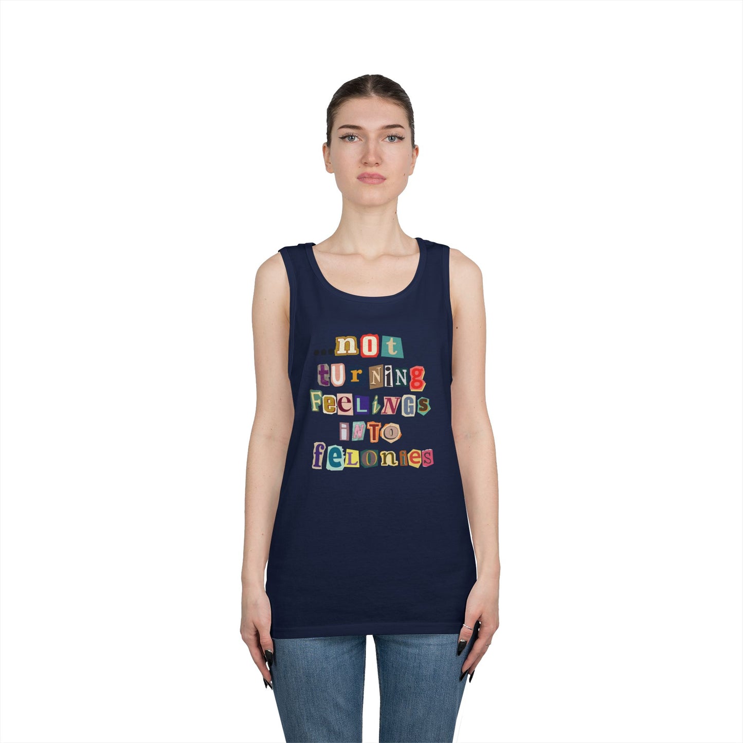 "...not turning feelings into felonies" Unisex Tank