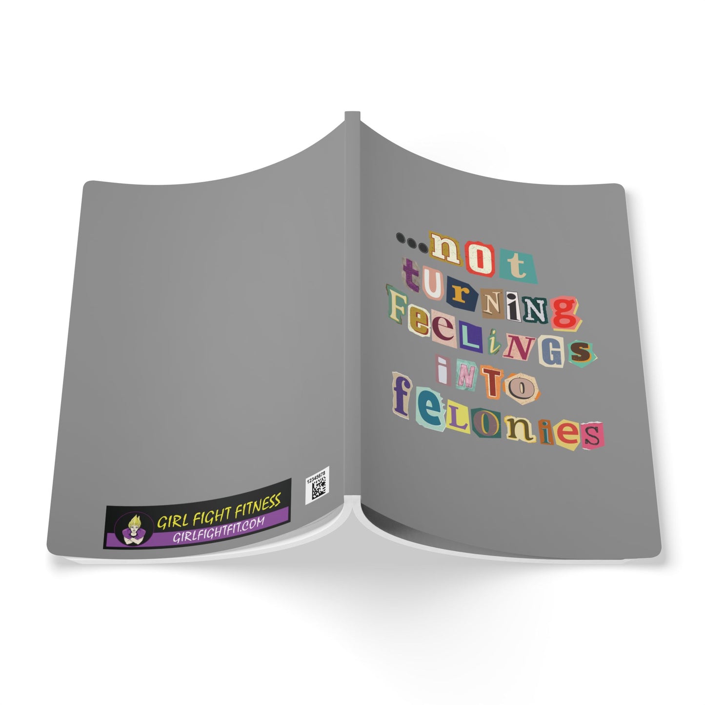 "...not turning feelings into felonies" Softcover Journal