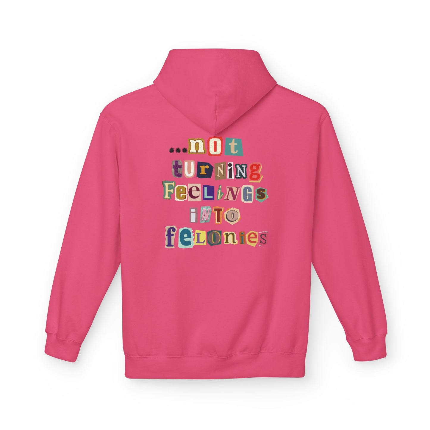 "...not turning feelings into felonies" Unisex Fleece Hoodie