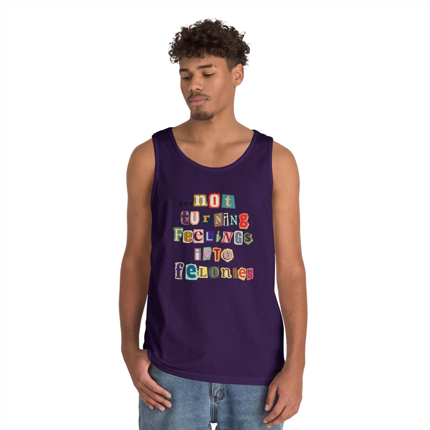 "...not turning feelings into felonies" Unisex Tank