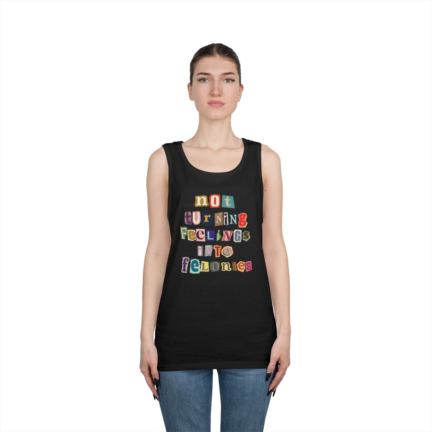 "...not turning feelings into felonies" Unisex Tank