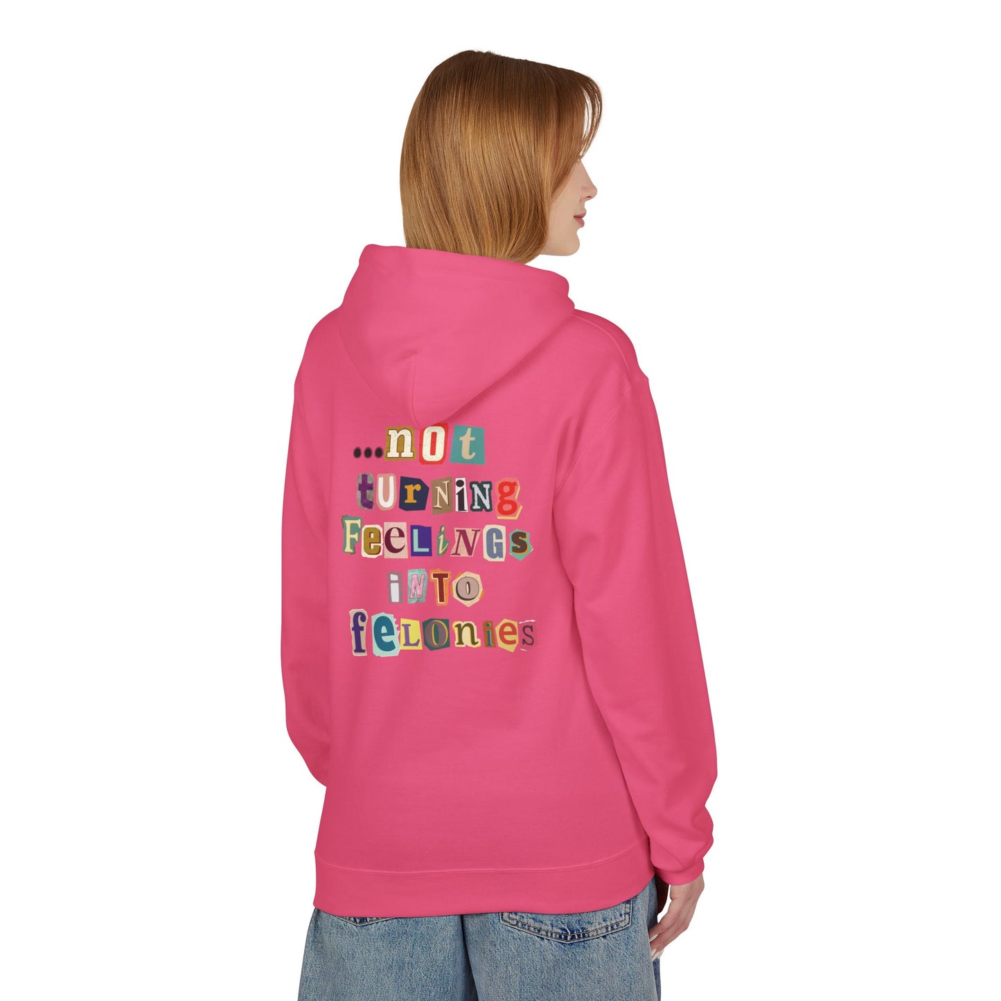 "...not turning feelings into felonies" Unisex Fleece Hoodie