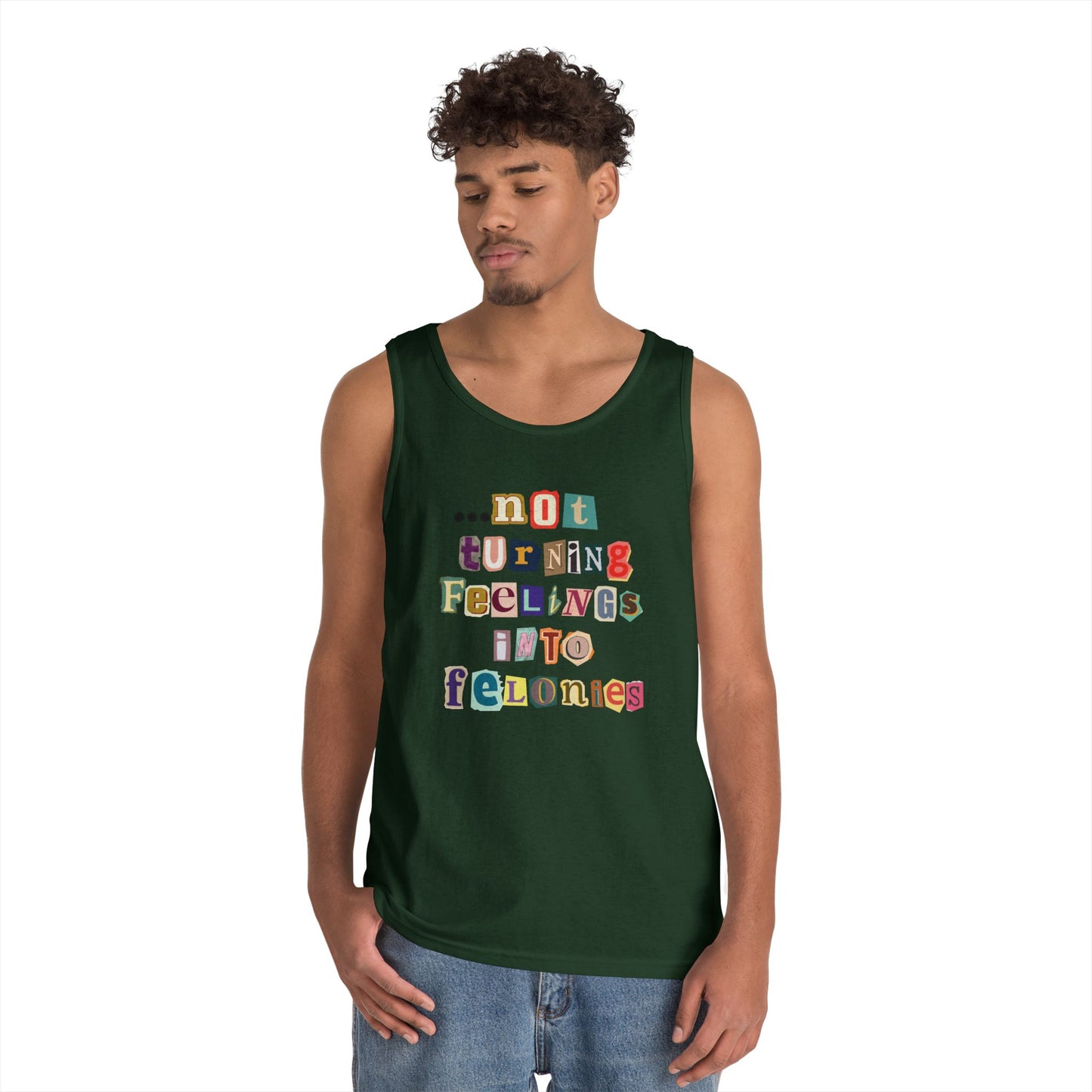"...not turning feelings into felonies" Unisex Tank