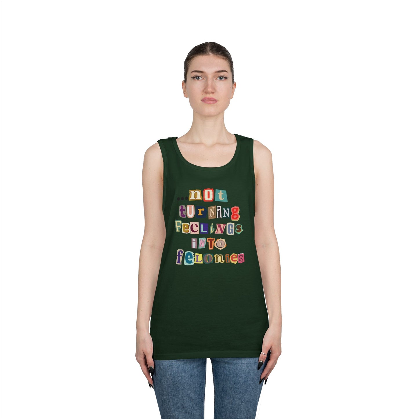 "...not turning feelings into felonies" Unisex Tank