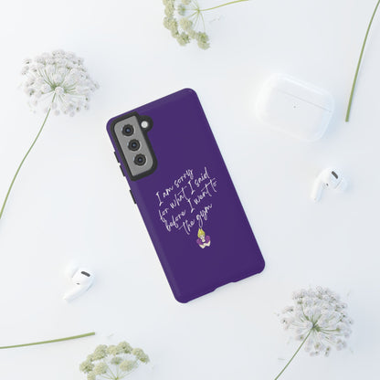 I'm Sorry For What I Said...Cell Phone Case