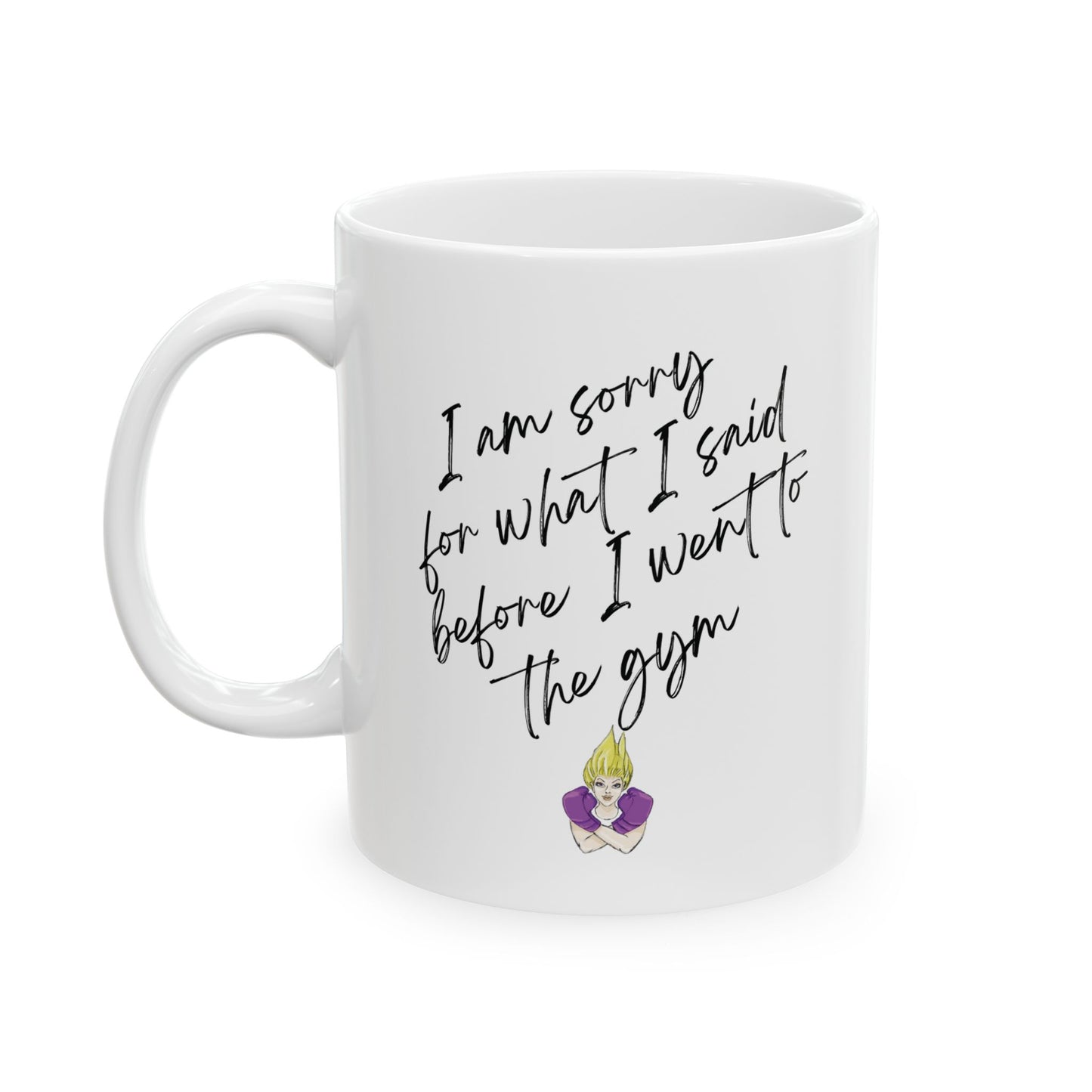 I'm Sorry for What I Said -  Ceramic Mug 11oz - White