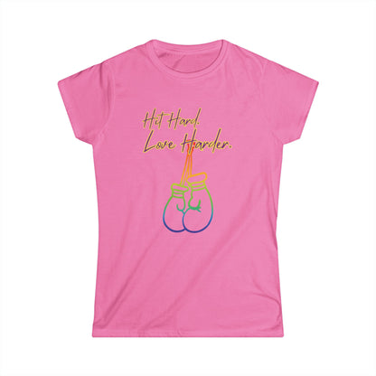 Pride - "Hit Hard, Love Harder" Women's-Cut Softstyle T-Shirt